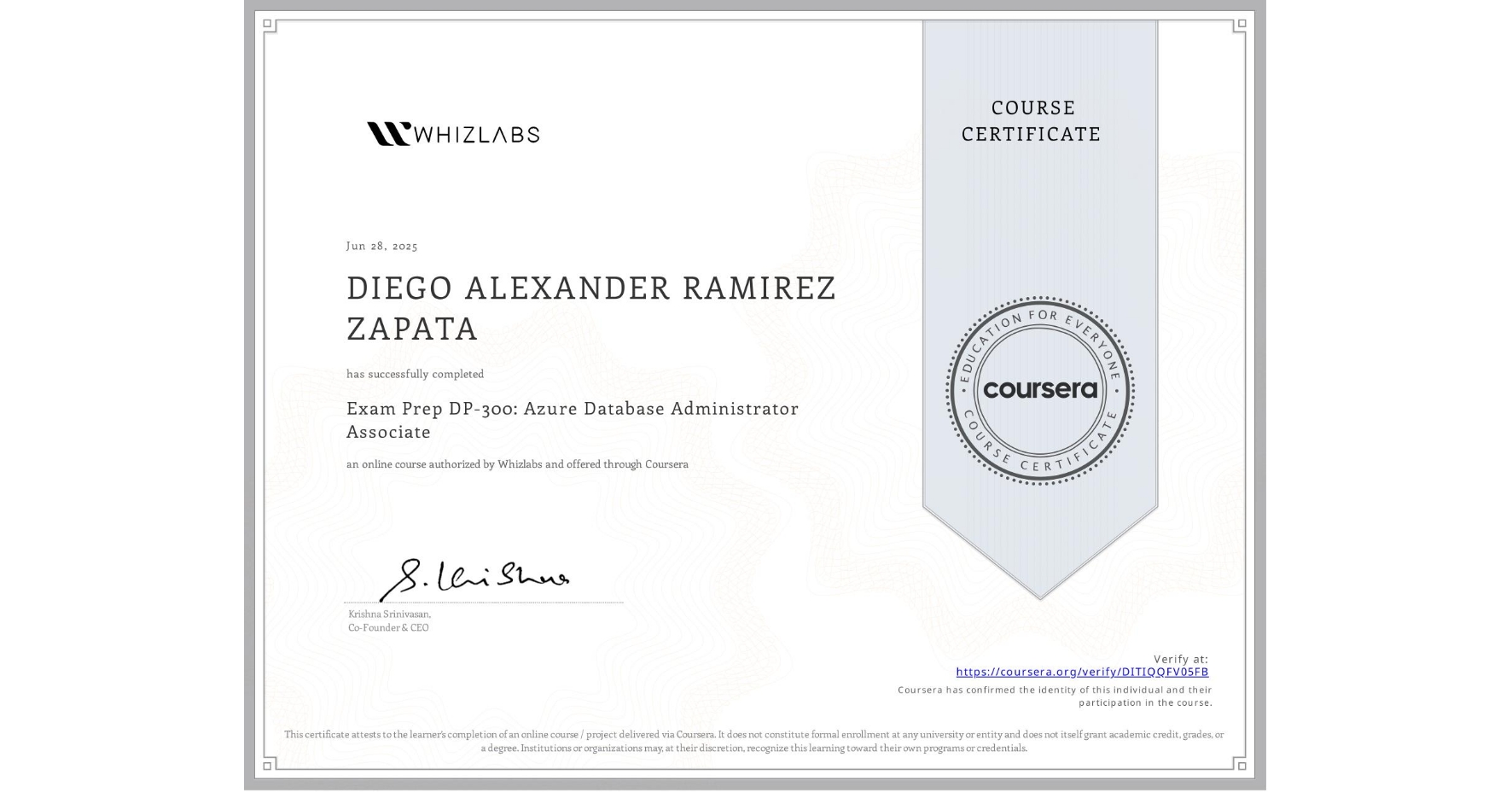 View certificate for DIEGO ALEXANDER RAMIREZ ZAPATA, Exam Prep DP-300: Azure Database Administrator Associate, an online non-credit course authorized by Whizlabs and offered through Coursera
