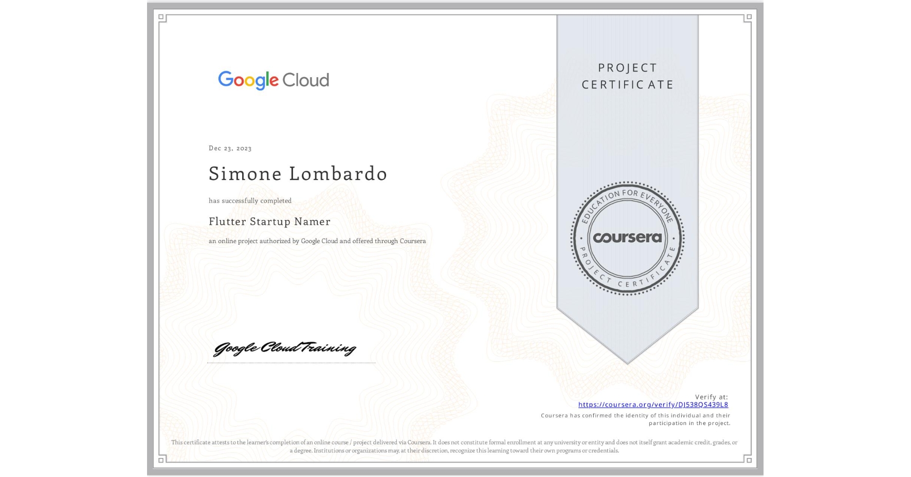 View certificate for Simone Lombardo, Flutter Startup Namer, an online non-credit course authorized by Google Cloud and offered through Coursera
