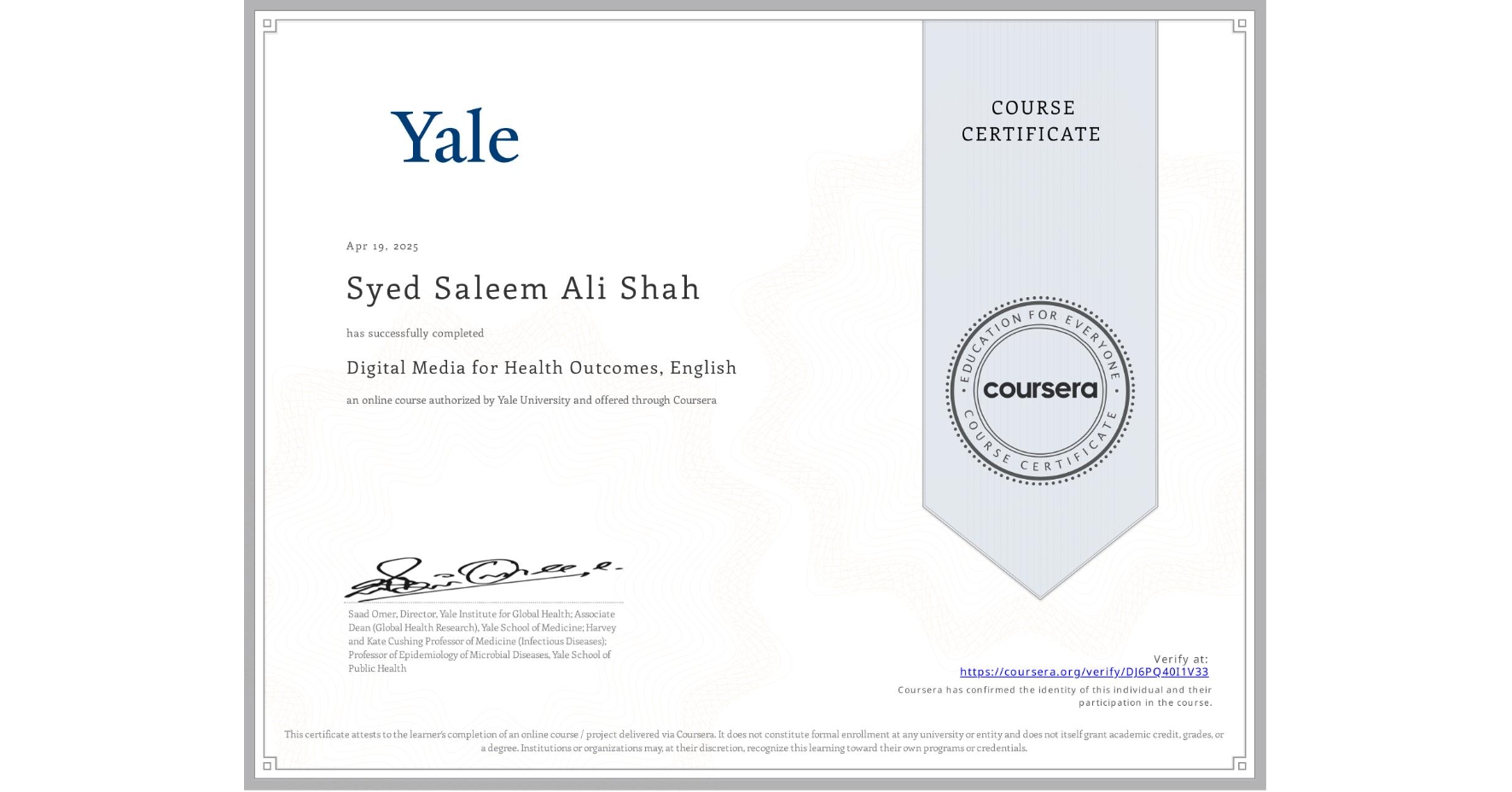 View certificate for Syed Saleem Ali Shah, Digital Media for Health Outcomes, English, an online non-credit course authorized by Yale University and offered through Coursera