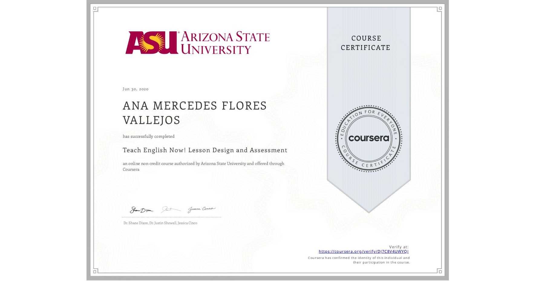 View certificate for ANA MERCEDES FLORES VALLEJOS, Teach English Now! Lesson Design and Assessment, an online non-credit course authorized by Arizona State University and offered through Coursera