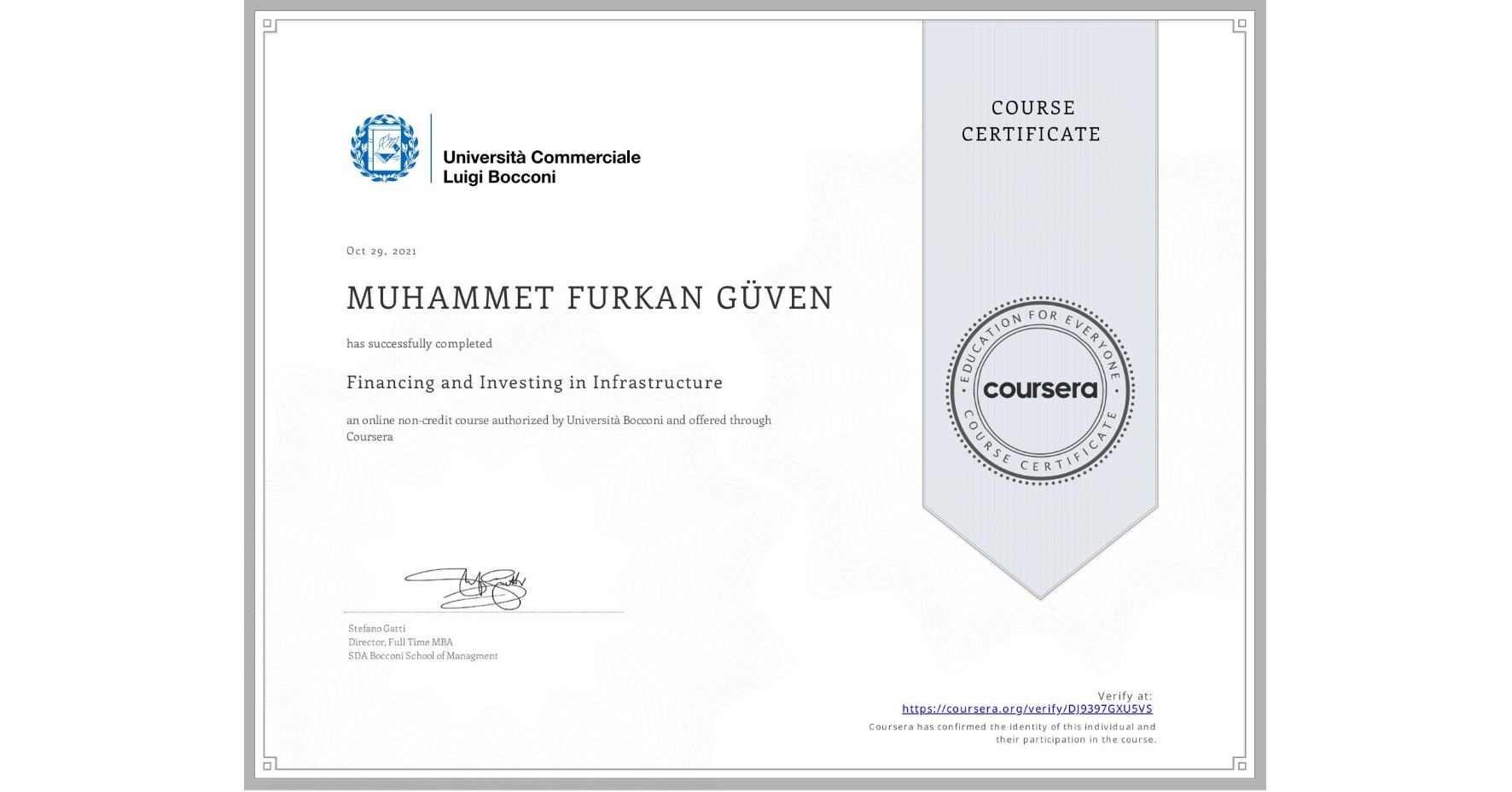 View certificate for MUHAMMET FURKAN GÜVEN, Financing and Investing in Infrastructure, an online non-credit course authorized by Università Bocconi and offered through Coursera