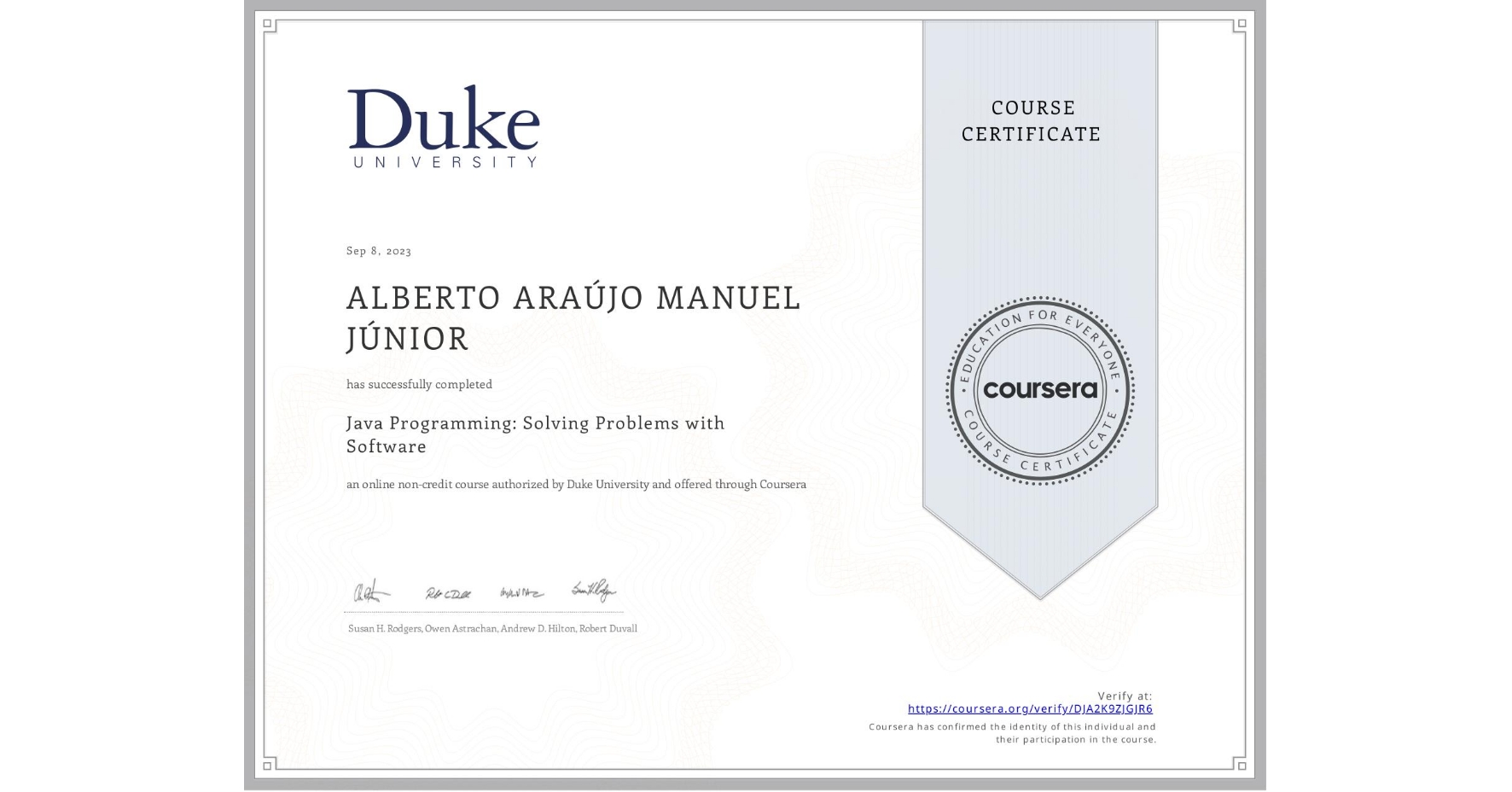 View certificate for ALBERTO ARAÚJO MANUEL JÚNIOR, Java Programming: Solving Problems with Software, an online non-credit course authorized by Duke University and offered through Coursera