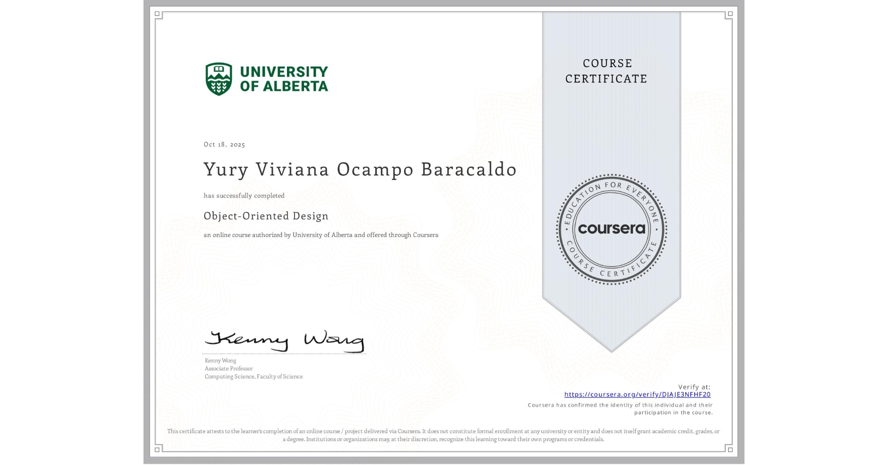 View certificate for Yury Viviana  Ocampo Baracaldo, Object-Oriented Design, an online non-credit course authorized by University of Alberta and offered through Coursera