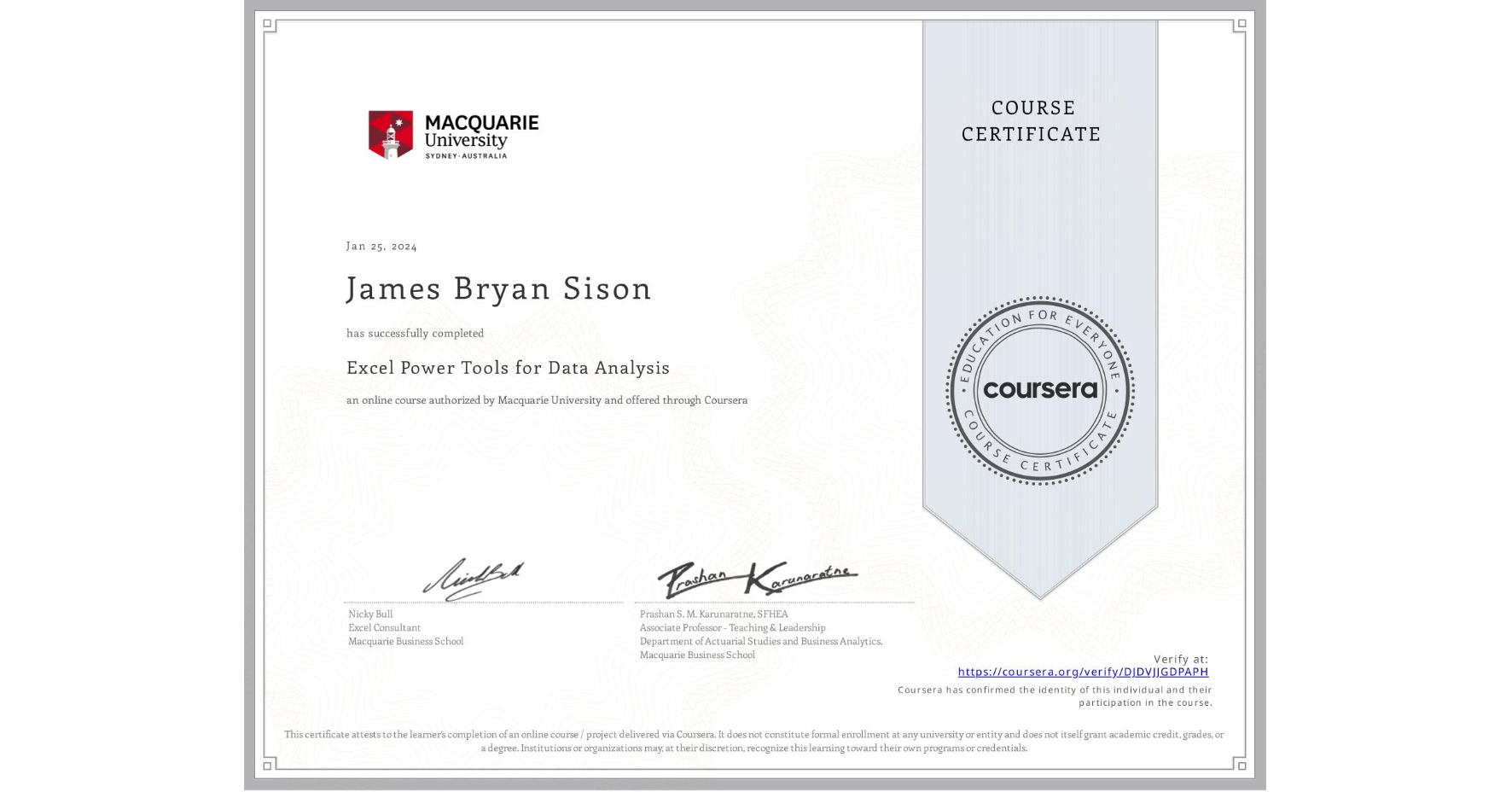 View certificate for James Bryan Sison, Excel Power Tools for Data Analysis, an online non-credit course authorized by Macquarie University and offered through Coursera