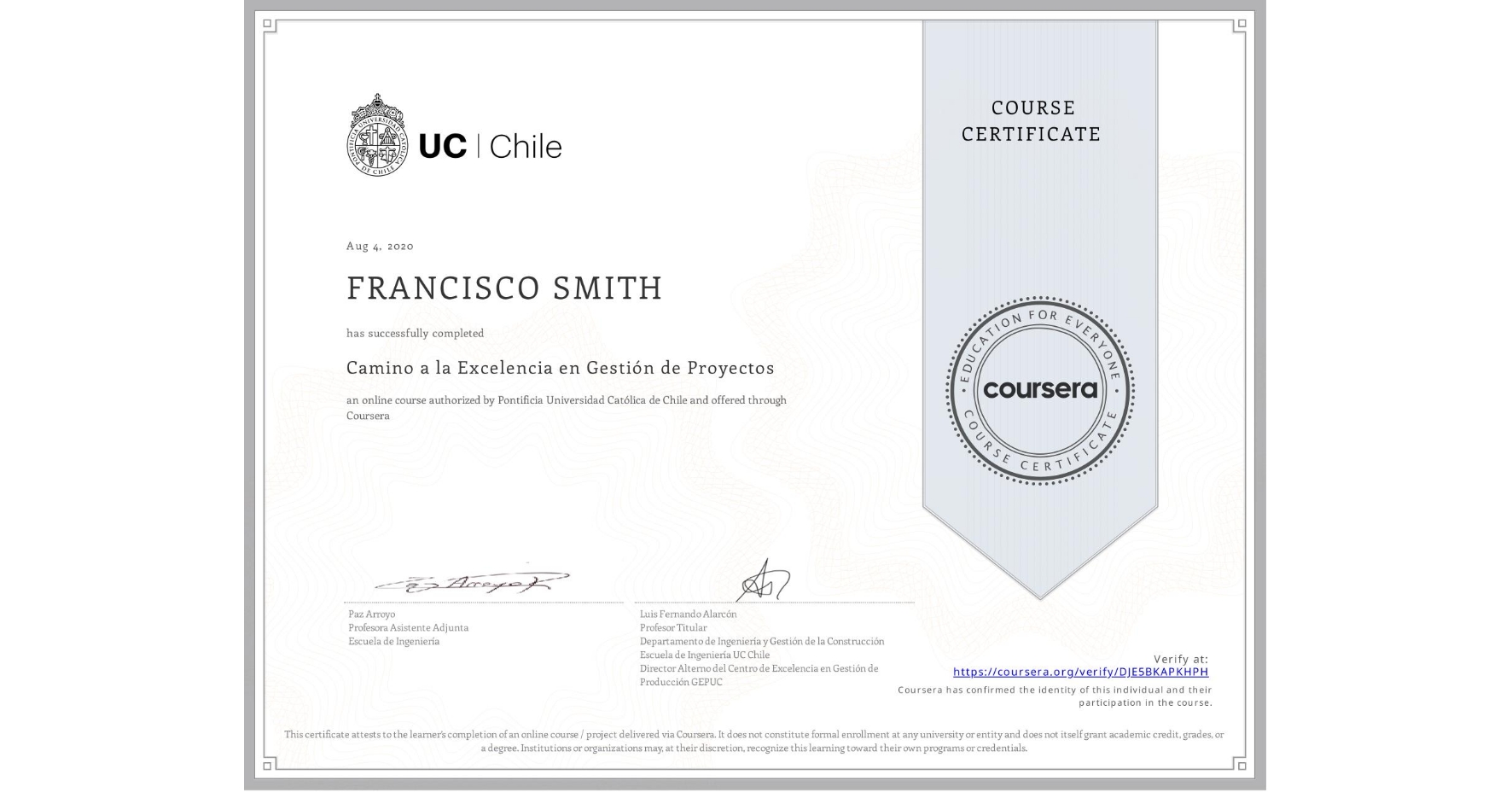 View certificate for FRANCISCO SMITH, Camino a la Excelencia en Gestión de Proyectos, an online non-credit course authorized by Pontificia Universidad Católica de Chile and offered through Coursera