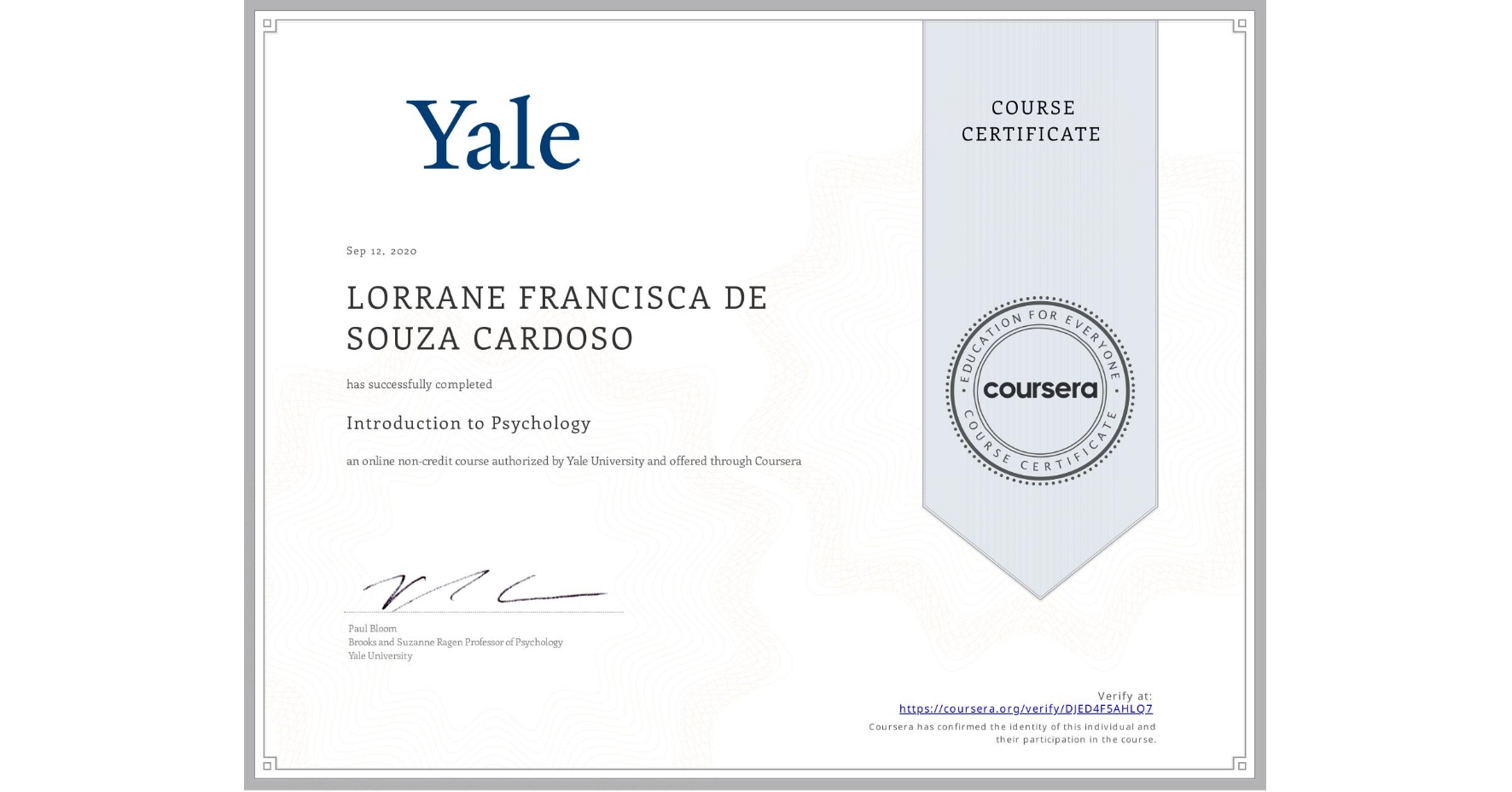View certificate for LORRANE FRANCISCA DE SOUZA CARDOSO, Introduction to Psychology , an online non-credit course authorized by Yale University and offered through Coursera