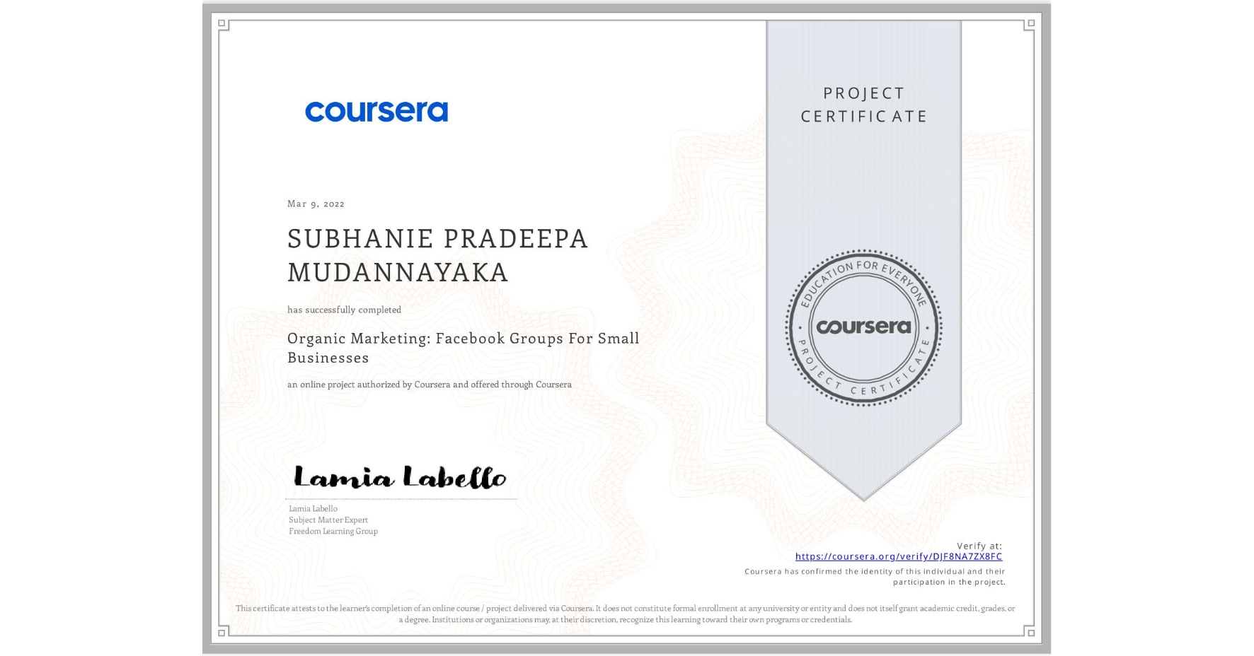 View certificate for SUBHANIE PRADEEPA  MUDANNAYAKA, Organic Marketing: Facebook Groups For Small Businesses, an online non-credit course authorized by Coursera and offered through Coursera