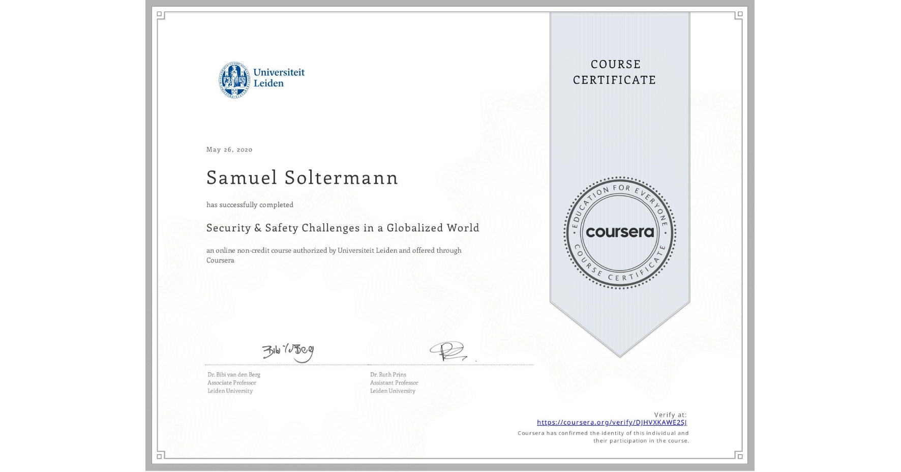 View certificate for Samuel Soltermann, Security & Safety Challenges in a Globalized World, an online non-credit course authorized by Universiteit Leiden and offered through Coursera