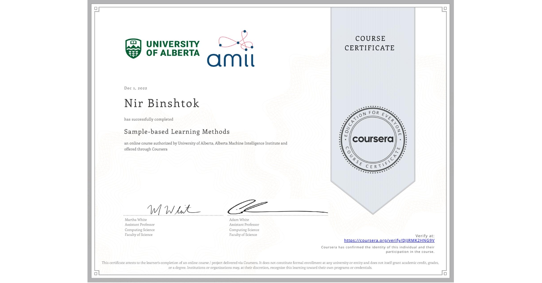 View certificate for Nir Binshtok, Sample-based Learning Methods, an online non-credit course authorized by University of Alberta & Alberta Machine Intelligence Institute and offered through Coursera