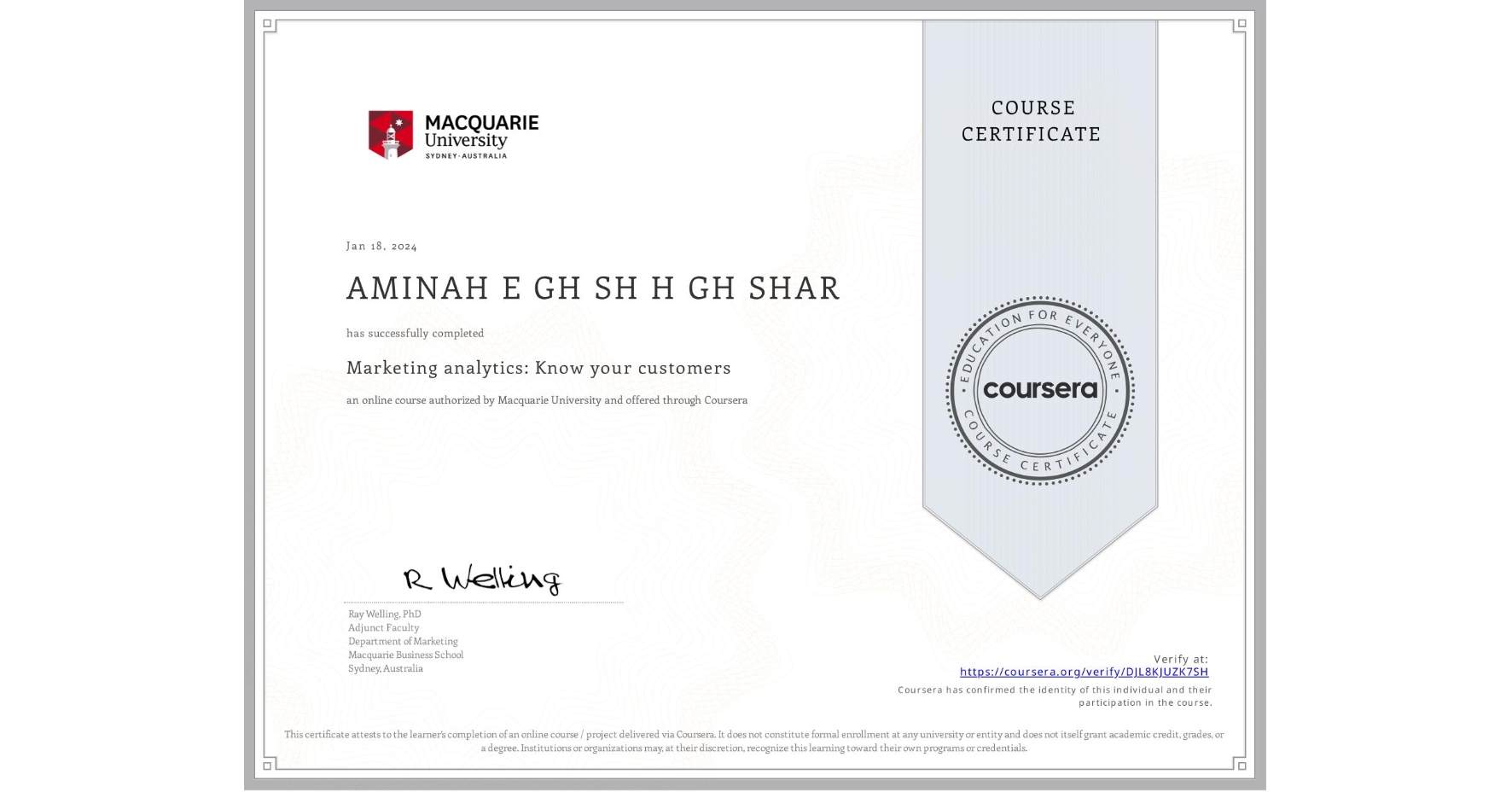View certificate for AMINAH E GH SH H GH SHAR, Marketing analytics: Know your customers, an online non-credit course authorized by Macquarie University and offered through Coursera