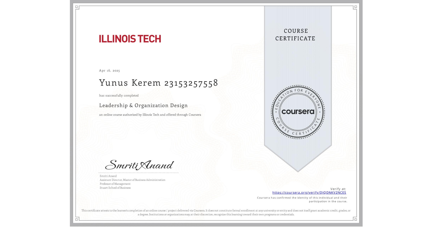 View certificate for Yunus Kerem  23153257558, Leadership & Organization Design, an online non-credit course authorized by Illinois Tech and offered through Coursera