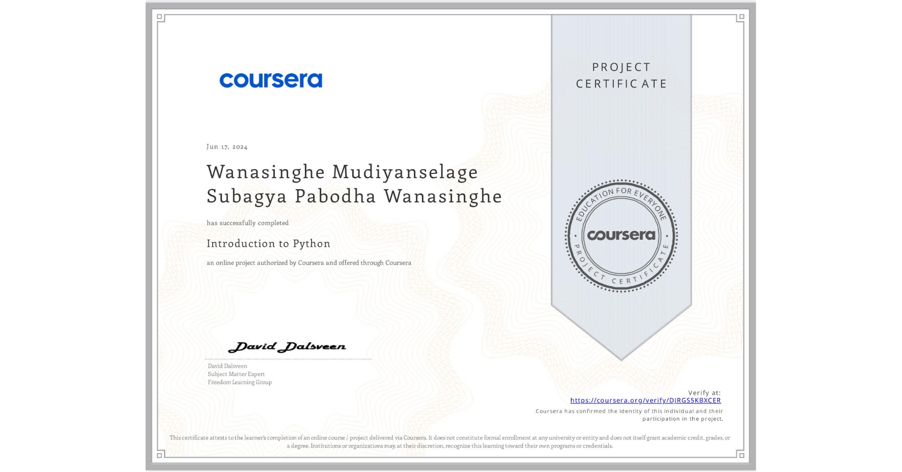 View certificate for Wanasinghe Mudiyanselage Subagya Pabodha Wanasinghe, Introduction to Python, an online non-credit course authorized by Coursera and offered through Coursera