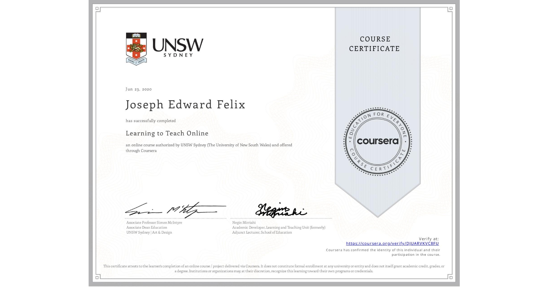 View certificate for Joseph Edward Felix, Learning to Teach Online, an online non-credit course authorized by UNSW Sydney (The University of New South Wales) and offered through Coursera