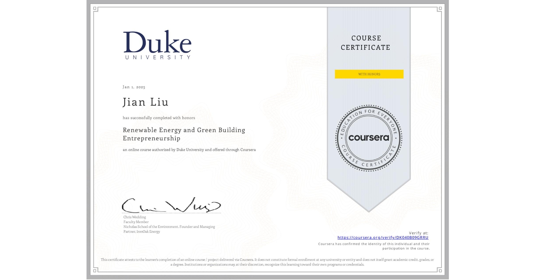 View certificate for Jian Liu, Renewable Energy and Green Building Entrepreneurship, an online non-credit course authorized by Duke University and offered through Coursera
