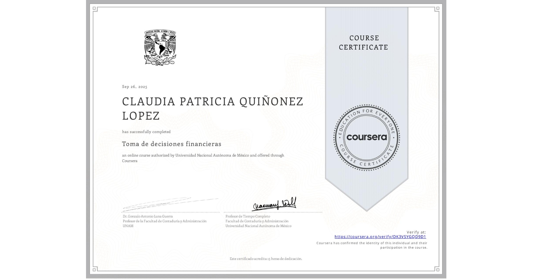 View certificate for CLAUDIA PATRICIA QUIÑONEZ LOPEZ, Toma de decisiones financieras, an online non-credit course authorized by Universidad Nacional Autónoma de México and offered through Coursera