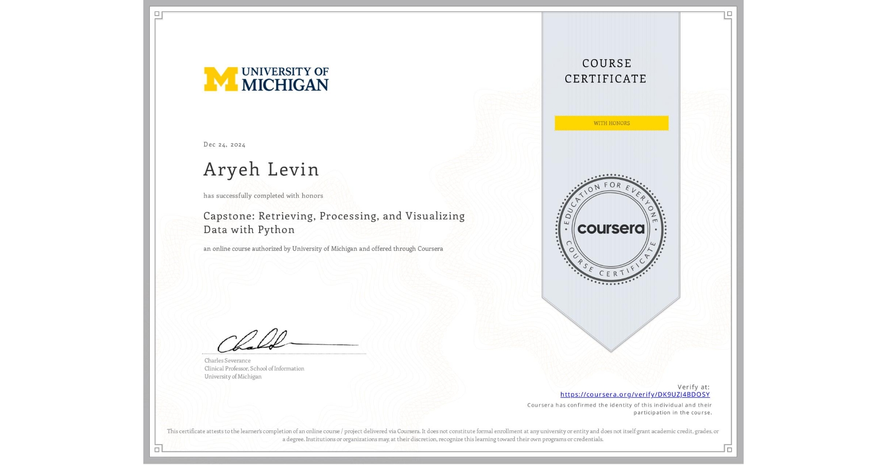 View certificate for Aryeh Levin, Capstone: Retrieving, Processing, and Visualizing Data with Python, an online non-credit course authorized by University of Michigan and offered through Coursera