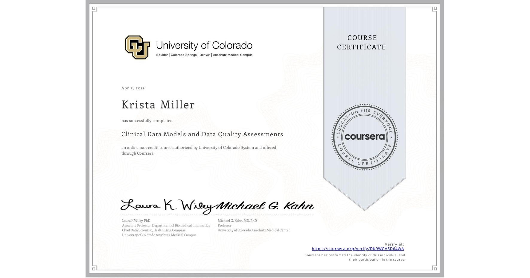 View certificate for Krista Miller, Clinical Data Models and Data Quality Assessments, an online non-credit course authorized by University of Colorado System and offered through Coursera