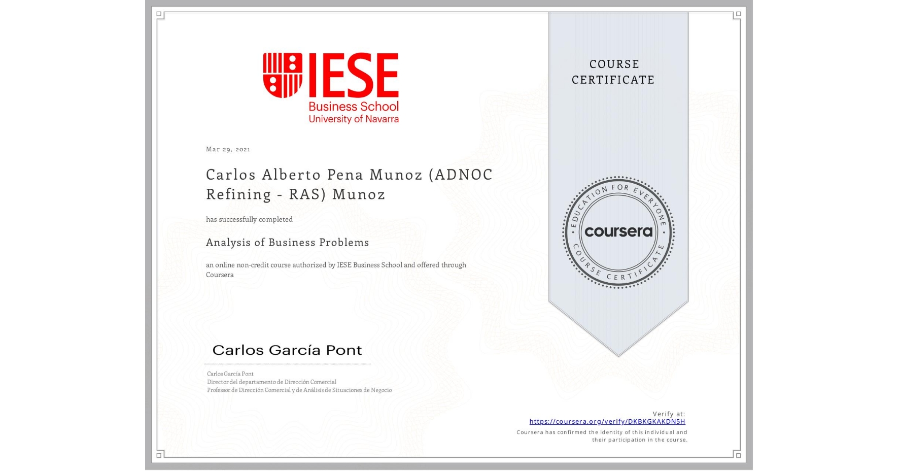 View certificate for Carlos Alberto Pena Munoz (ADNOC Refining - RAS) Munoz, Analysis of Business Problems, an online non-credit course authorized by IESE Business School and offered through Coursera