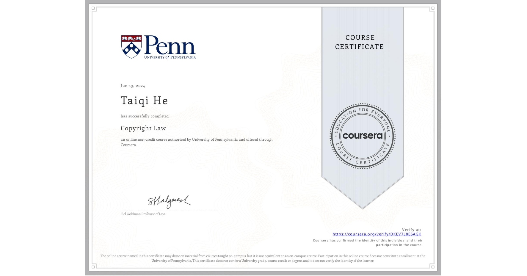 View certificate for Taiqi He, Copyright Law, an online non-credit course authorized by University of Pennsylvania and offered through Coursera