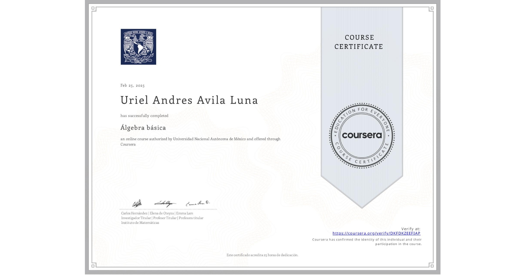 View certificate for Uriel Andres Avila Luna, Álgebra básica, an online non-credit course authorized by Universidad Nacional Autónoma de México and offered through Coursera
