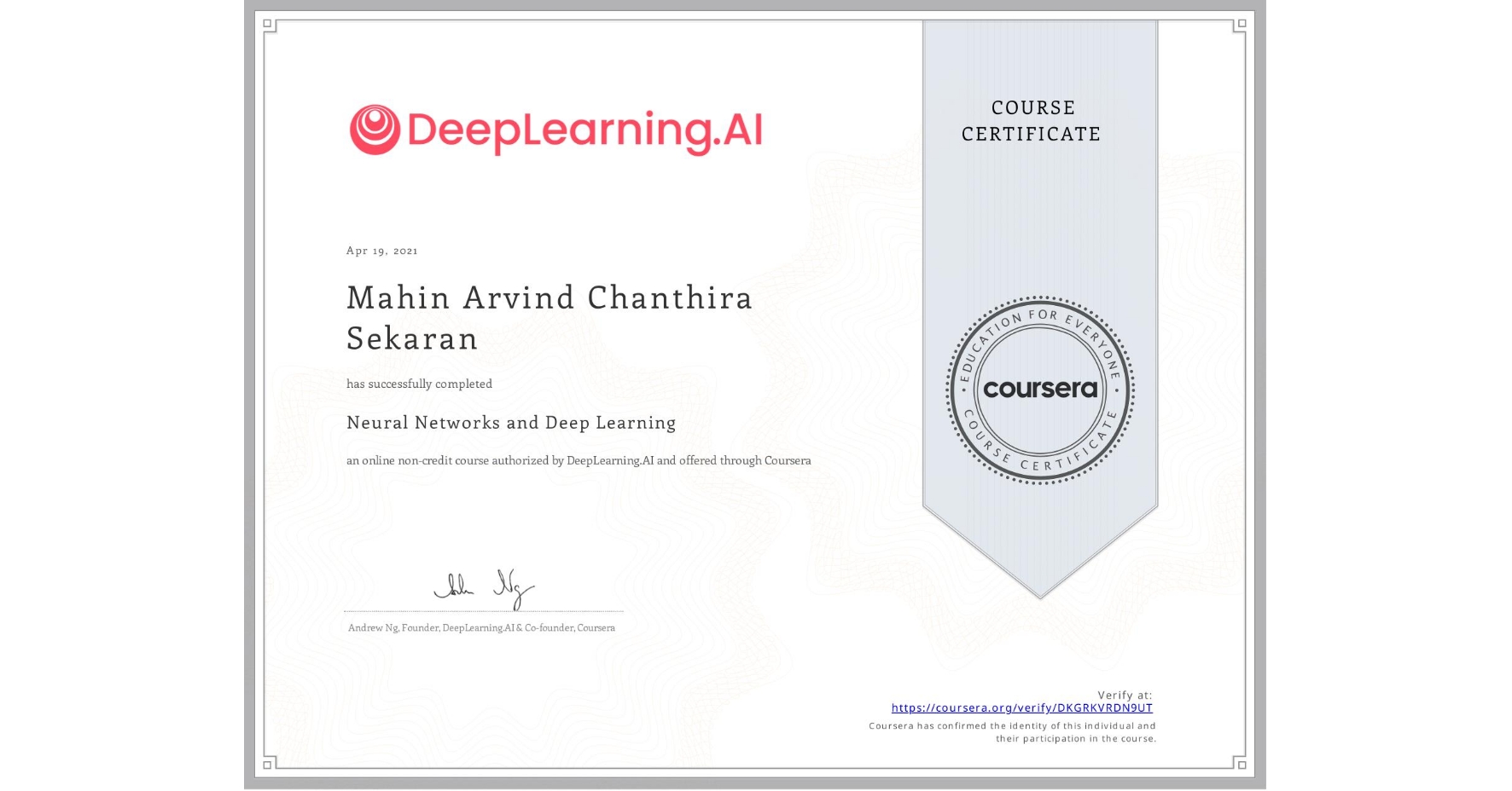 View certificate for Mahin Arvind  Chanthira Sekaran, Neural Networks and Deep Learning, an online non-credit course authorized by DeepLearning.AI and offered through Coursera
