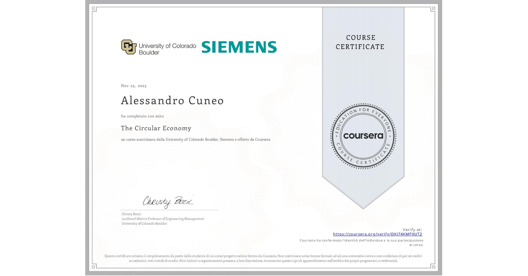 View certificate for Alessandro Cuneo, The Circular Economy, an online non-credit course authorized by University of Colorado Boulder & Siemens and offered through Coursera