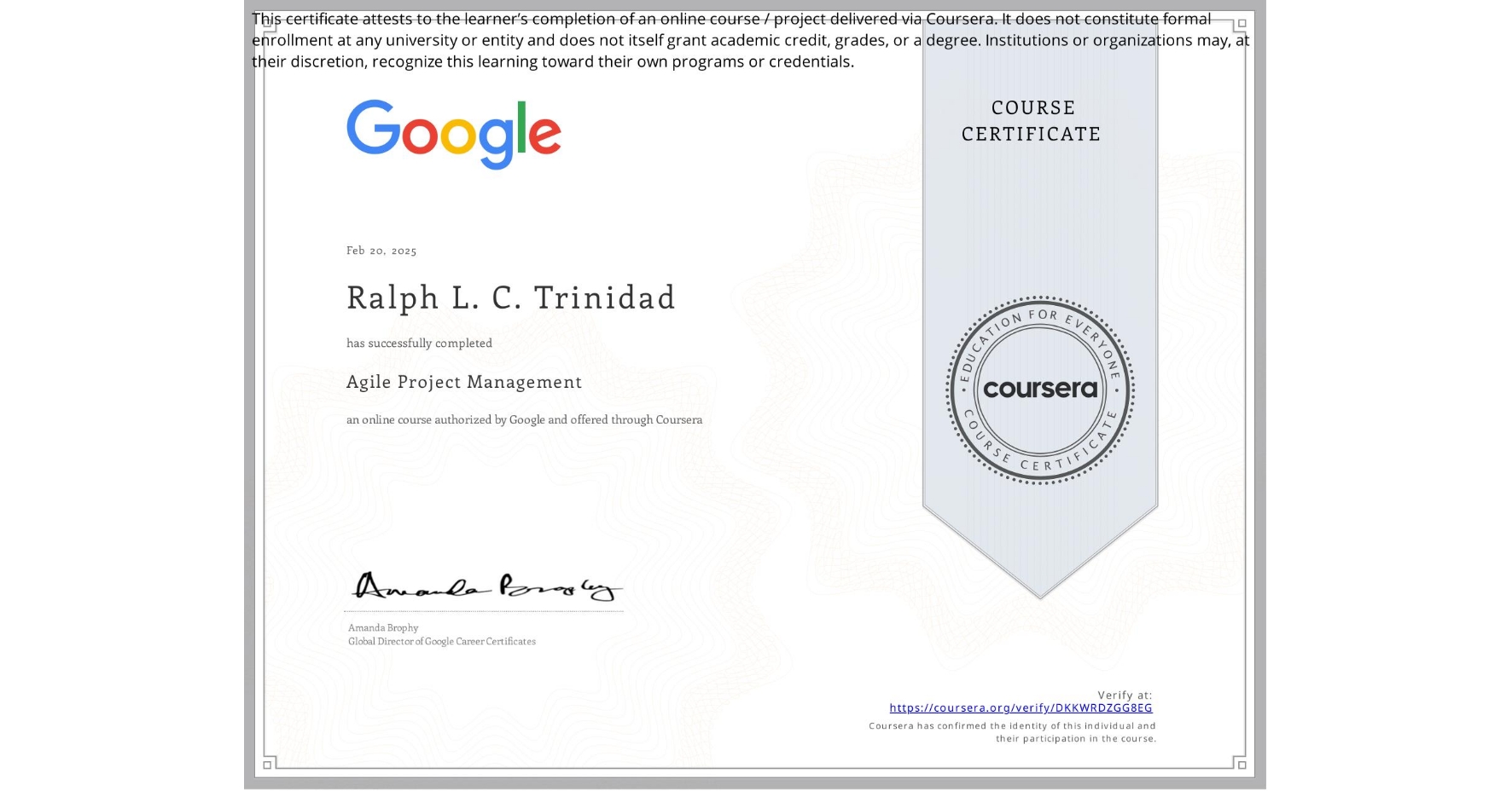 View certificate for Ralph L. C. Trinidad, Agile Project Management, an online non-credit course authorized by Google and offered through Coursera