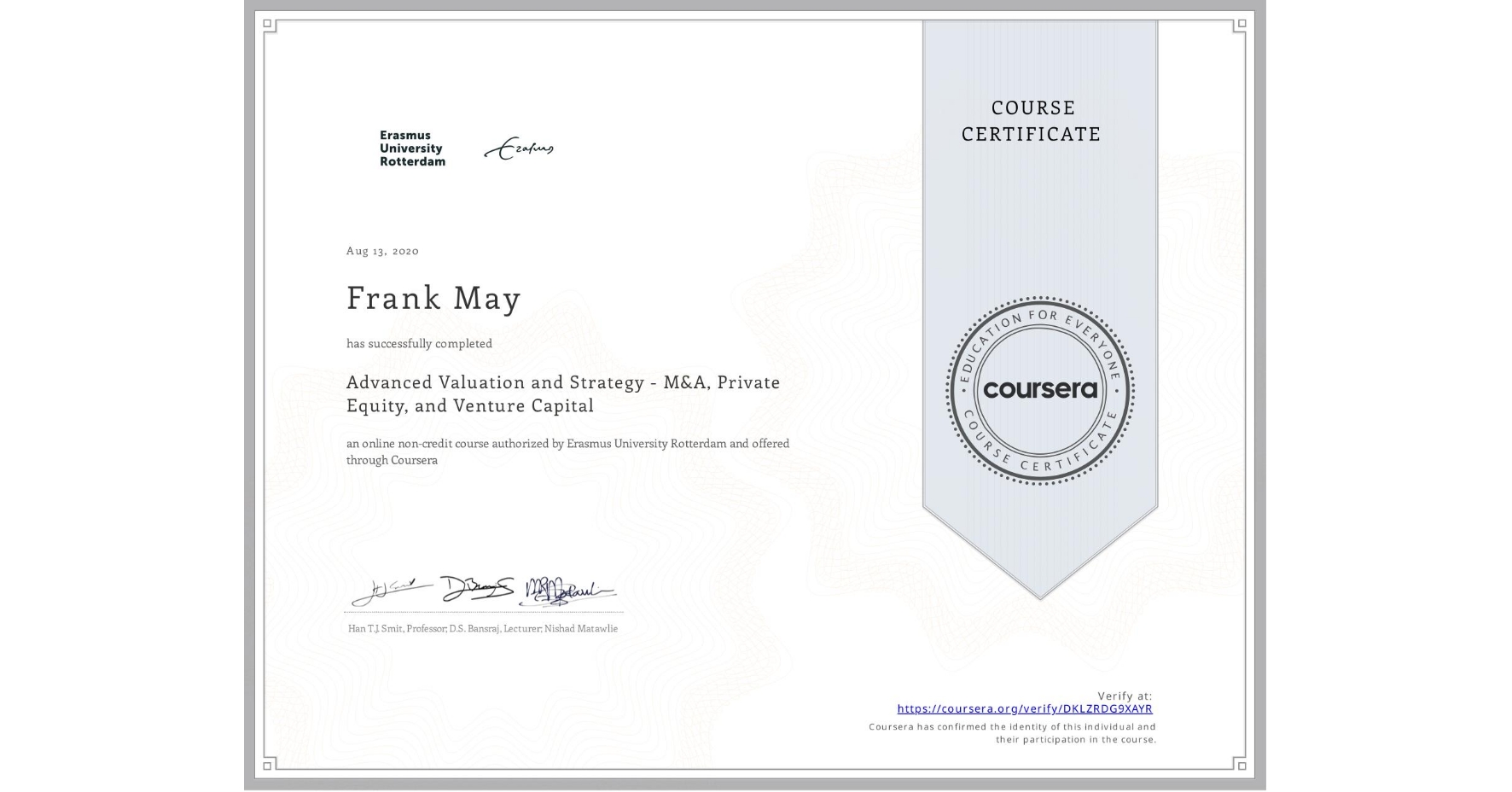View certificate for Frank May, Advanced Valuation and Strategy - M&A, Private Equity, and Venture Capital, an online non-credit course authorized by Erasmus University Rotterdam and offered through Coursera