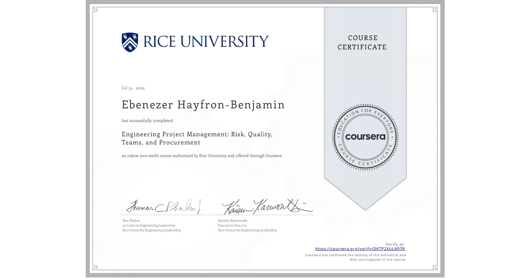 View certificate for Ebenezer Hayfron-Benjamin, Engineering Project Management: Risk, Quality, Teams, and Procurement, an online non-credit course authorized by Rice University and offered through Coursera