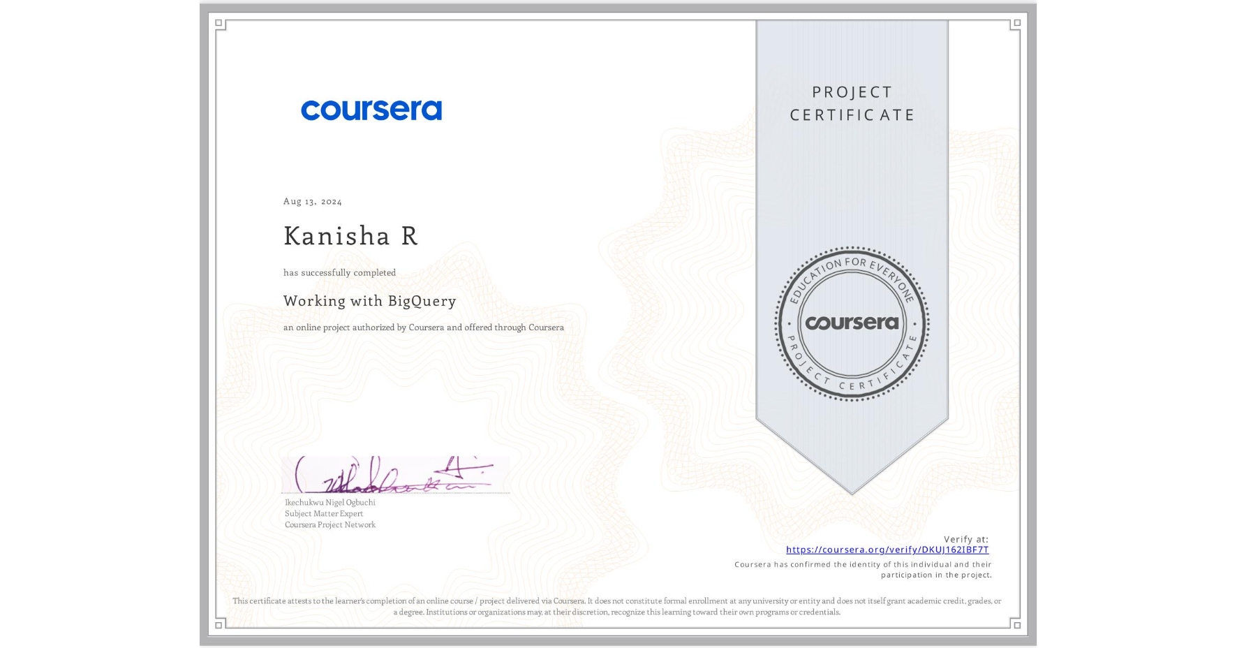 View certificate for Kanisha R, Working with BigQuery, an online non-credit course authorized by Coursera and offered through Coursera