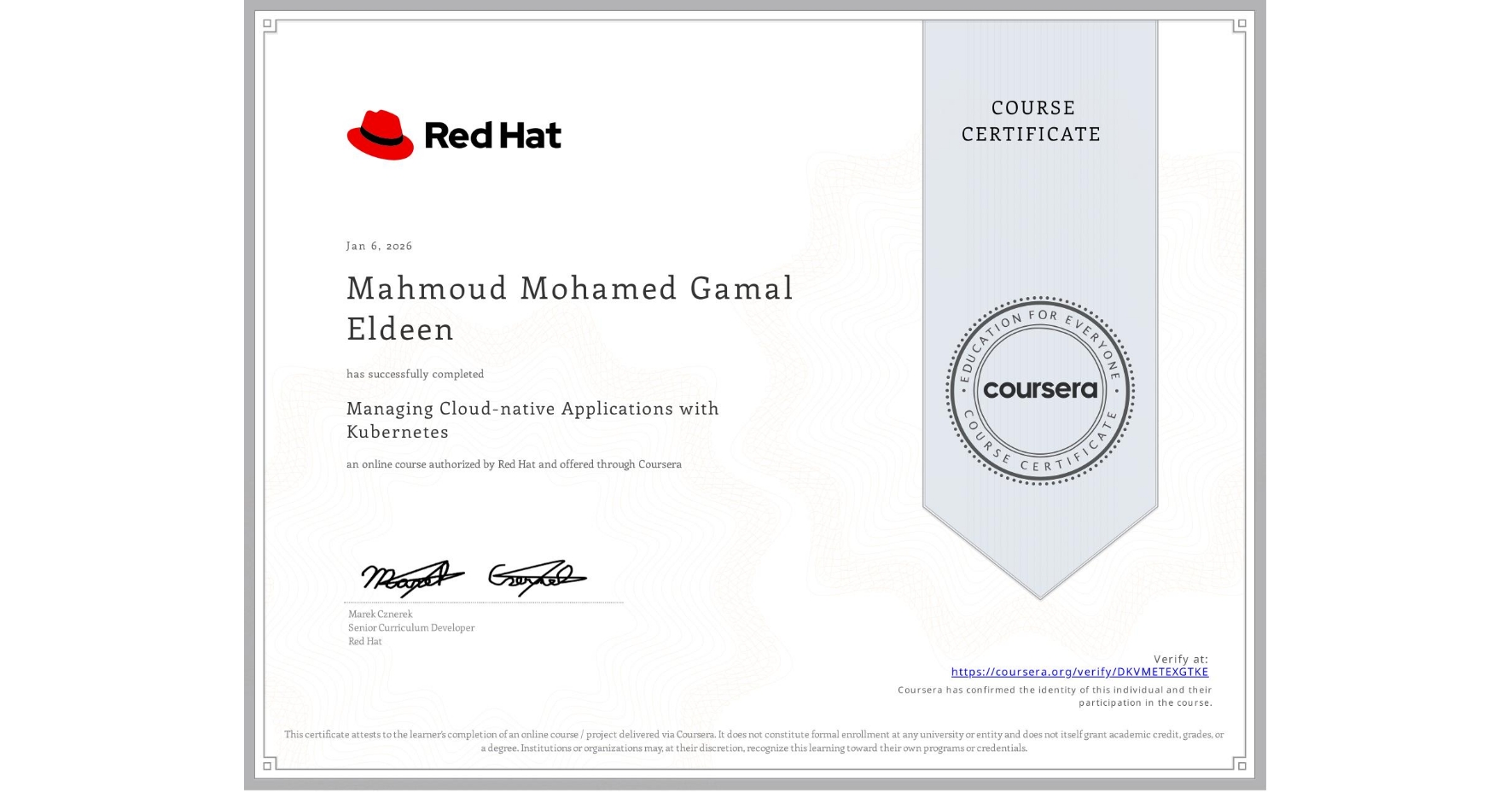 View certificate for Mahmoud Mohamed Gamal Eldeen, Managing Cloud-native Applications with Kubernetes, an online non-credit course authorized by Red Hat and offered through Coursera