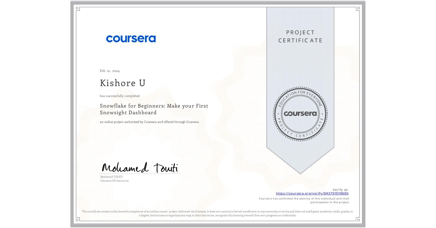 View certificate for Kishore U, Snowflake for Beginners: Make your First Snowsight Dashboard, an online non-credit course authorized by Coursera and offered through Coursera
