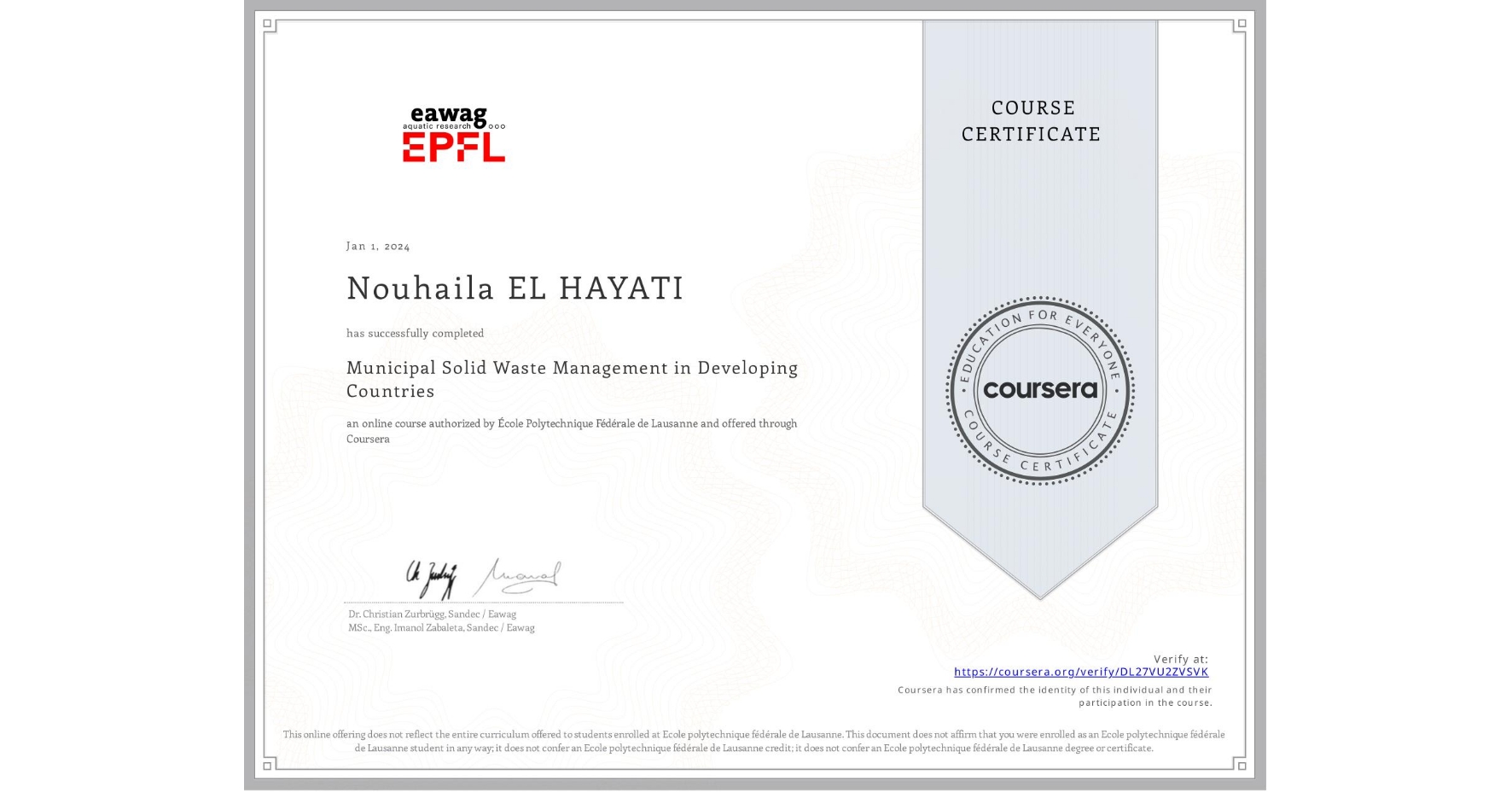 View certificate for Nouhaila EL HAYATI , Municipal Solid Waste Management in Developing Countries, an online non-credit course authorized by École Polytechnique Fédérale de Lausanne and offered through Coursera