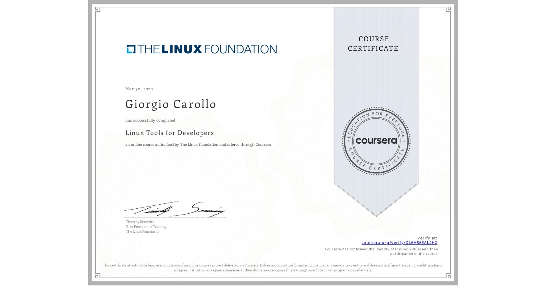 View certificate for Giorgio Carollo, Linux Tools for Developers, an online non-credit course authorized by The Linux Foundation and offered through Coursera