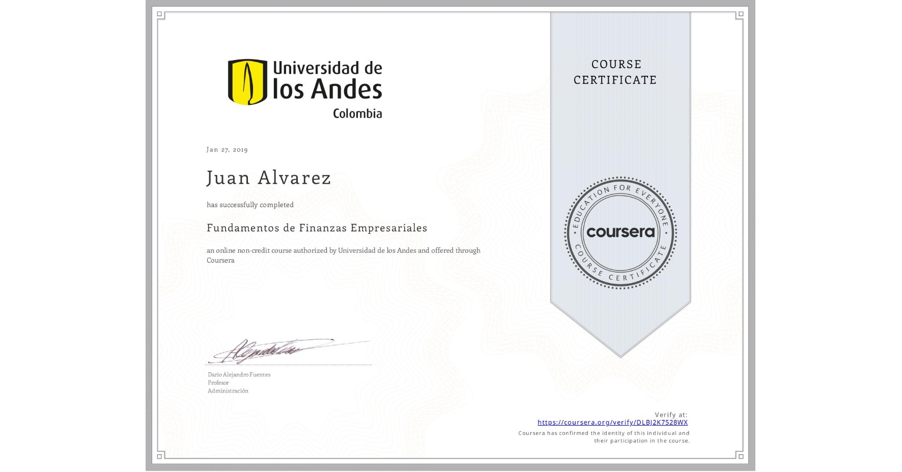 View certificate for Juan Alvarez, Fundamentos de Finanzas Empresariales , an online non-credit course authorized by Universidad de los Andes and offered through Coursera