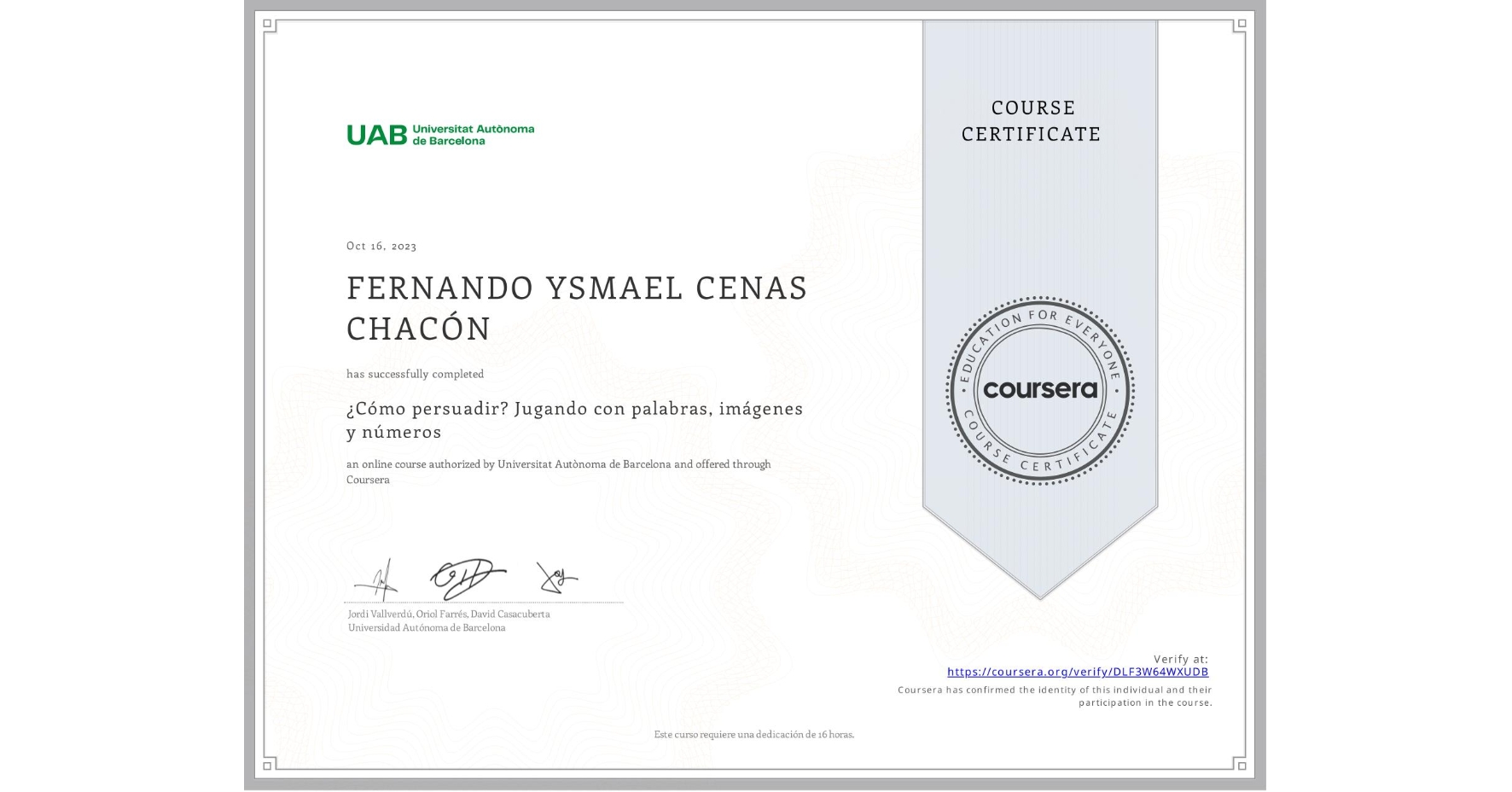 View certificate for FERNANDO YSMAEL CENAS CHACÓN, ¿Cómo persuadir? Jugando con palabras, imágenes y números, an online non-credit course authorized by Universitat Autònoma de Barcelona and offered through Coursera