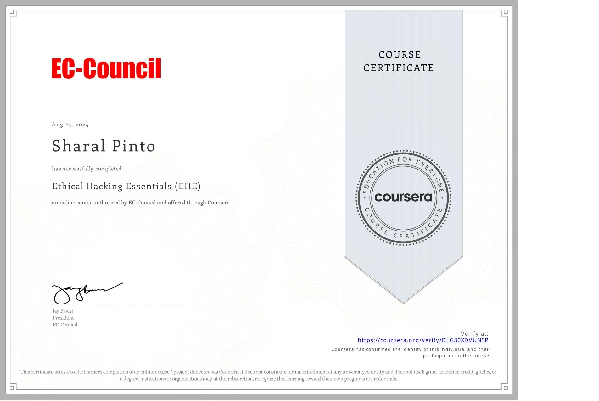 View certificate for Sharal Pinto, Ethical Hacking Essentials (EHE), an online non-credit course authorized by EC-Council and offered through Coursera