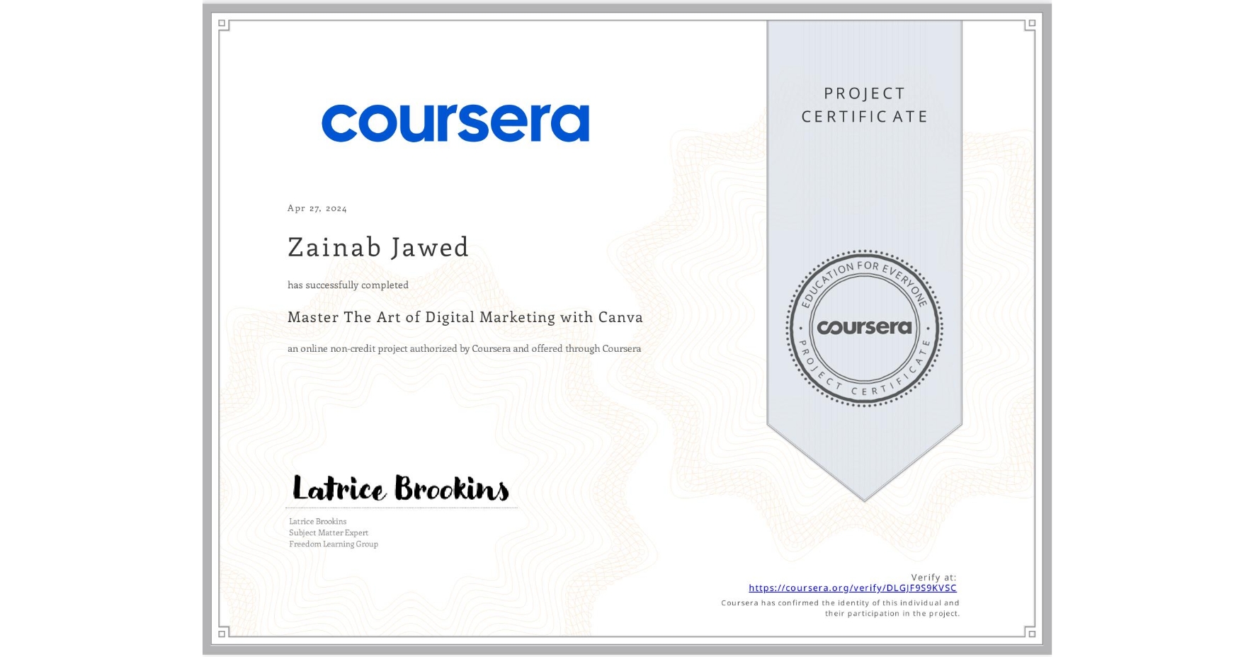 View certificate for Zainab Jawed, Master The Art of Digital Marketing with Canva , an online non-credit course authorized by Coursera and offered through Coursera