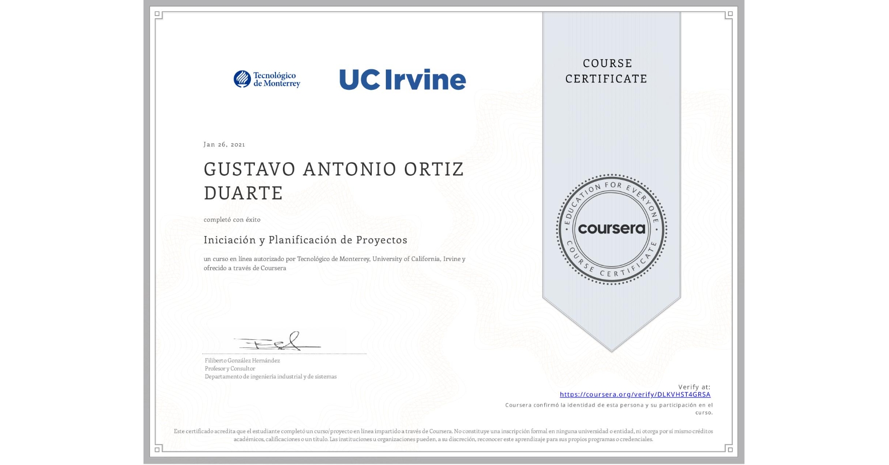 View certificate for GUSTAVO ANTONIO ORTIZ DUARTE, Iniciación y Planificación de Proyectos, an online non-credit course authorized by Tecnológico de Monterrey & University of California, Irvine and offered through Coursera