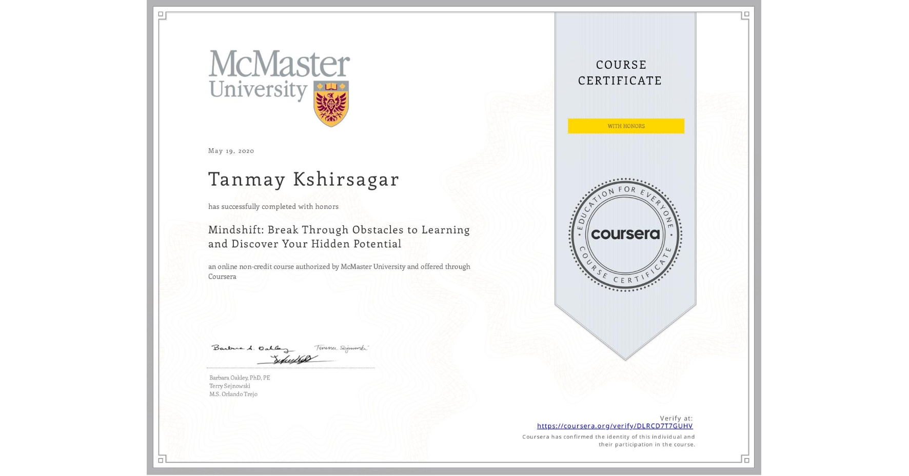 View certificate for Tanmay Kshirsagar, Mindshift: Break Through Obstacles to Learning and Discover Your Hidden Potential, an online non-credit course authorized by McMaster University and offered through Coursera