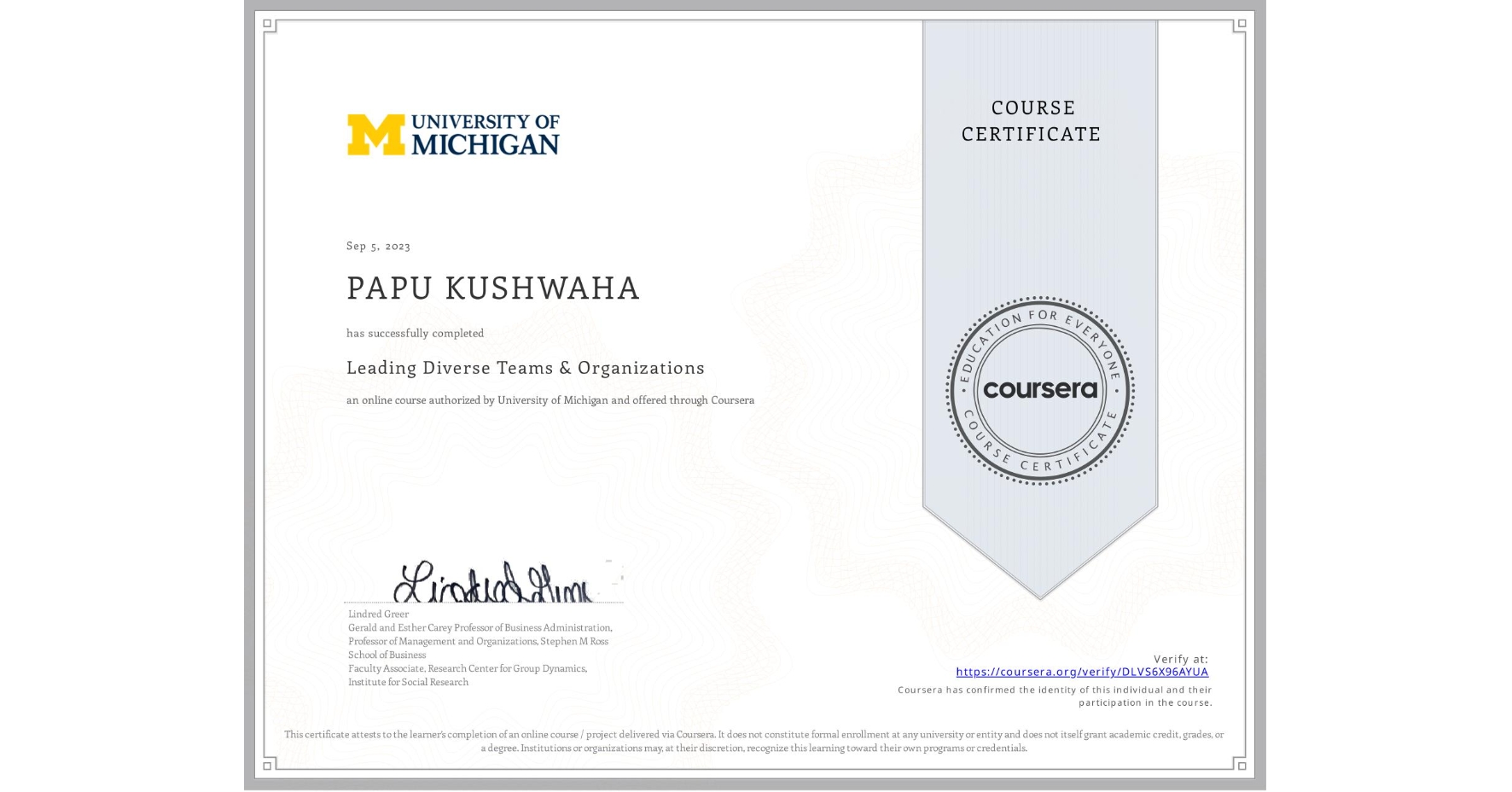 View certificate for PAPU KUSHWAHA, Leading Diverse Teams & Organizations, an online non-credit course authorized by University of Michigan and offered through Coursera