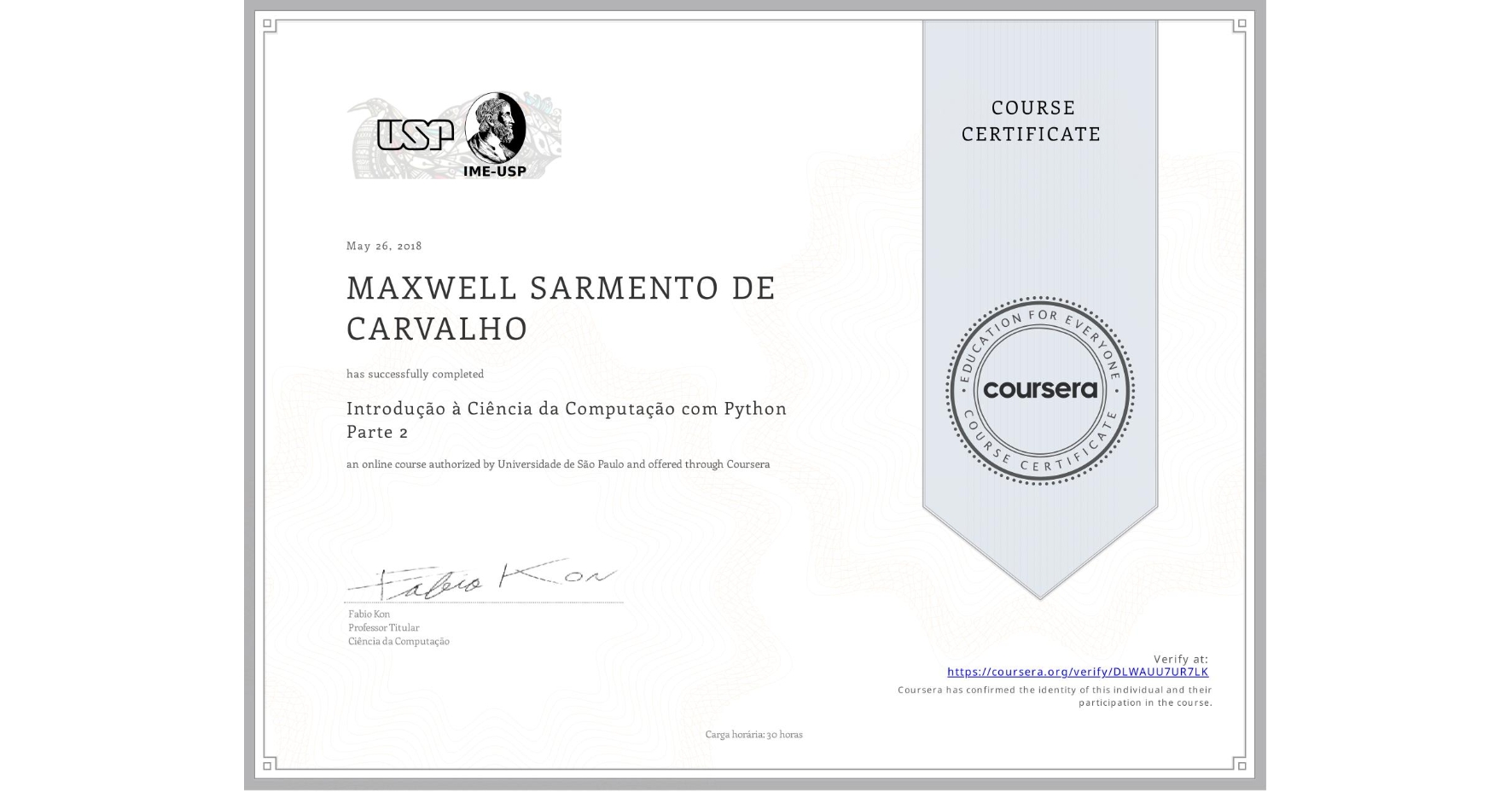 View certificate for MAXWELL SARMENTO DE CARVALHO, Introdução à Ciência da Computação com Python Parte 2, an online non-credit course authorized by Universidade de São Paulo and offered through Coursera