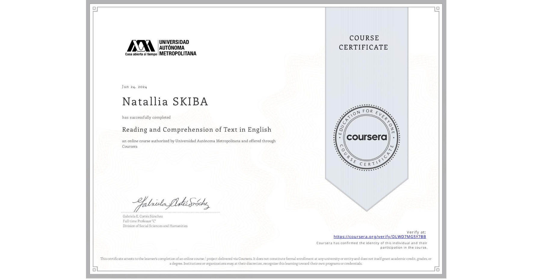 View certificate for Natallia SKIBA, Reading and Comprehension of Text in English, an online non-credit course authorized by Universidad Autónoma Metropolitana and offered through Coursera
