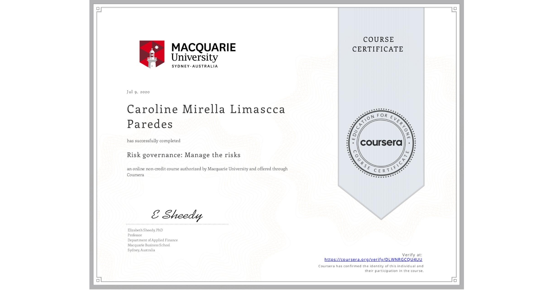 View certificate for Caroline Mirella Limascca Paredes, Risk governance: Manage the risks, an online non-credit course authorized by Macquarie University and offered through Coursera