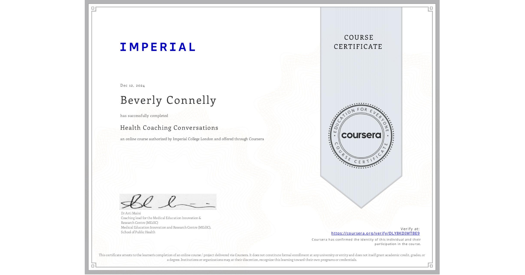 View certificate for Beverly Connelly, Health Coaching Conversations, an online non-credit course authorized by Imperial College London and offered through Coursera