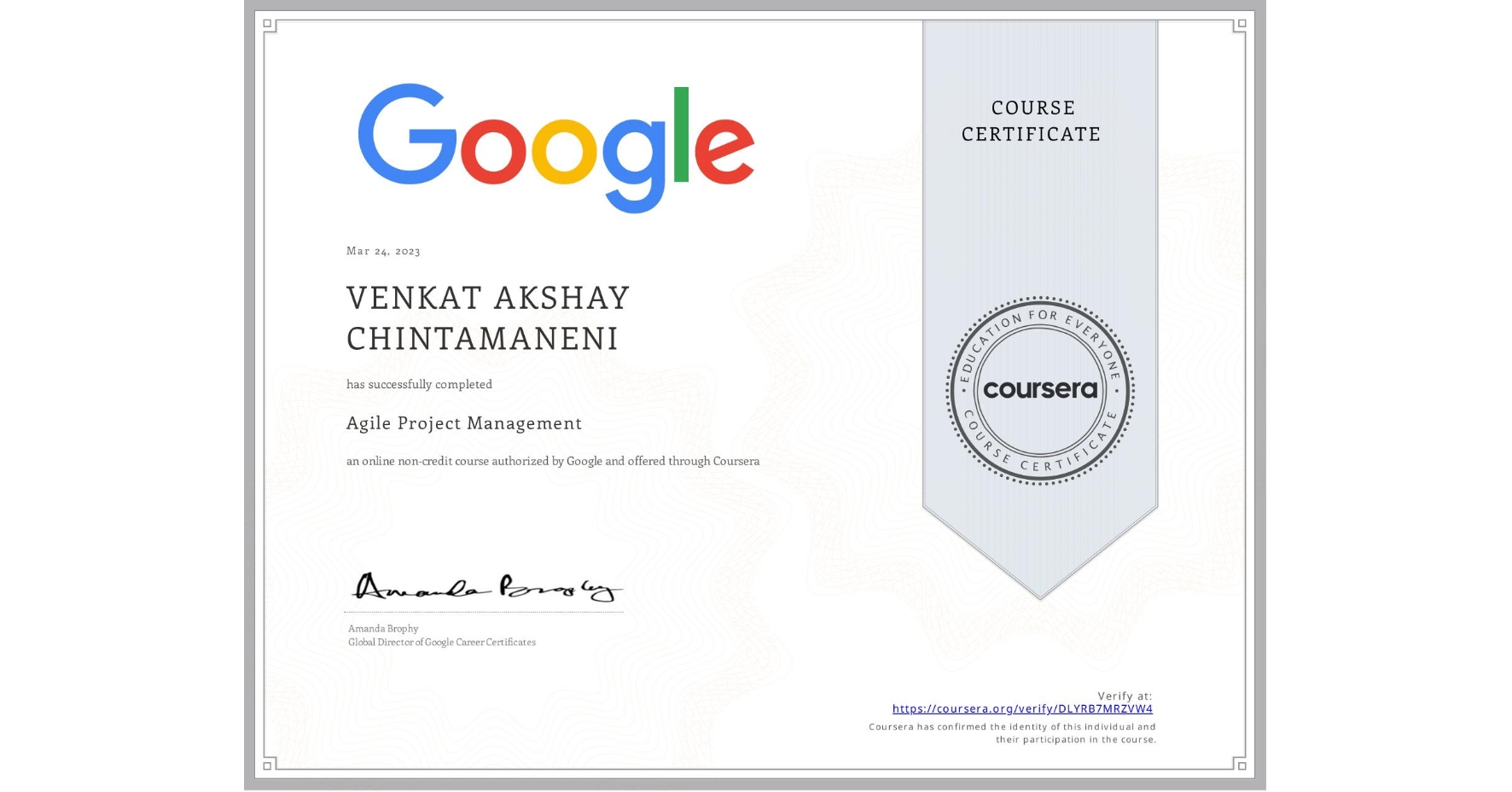 View certificate for VENKAT AKSHAY CHINTAMANENI, Agile Project Management, an online non-credit course authorized by Google and offered through Coursera