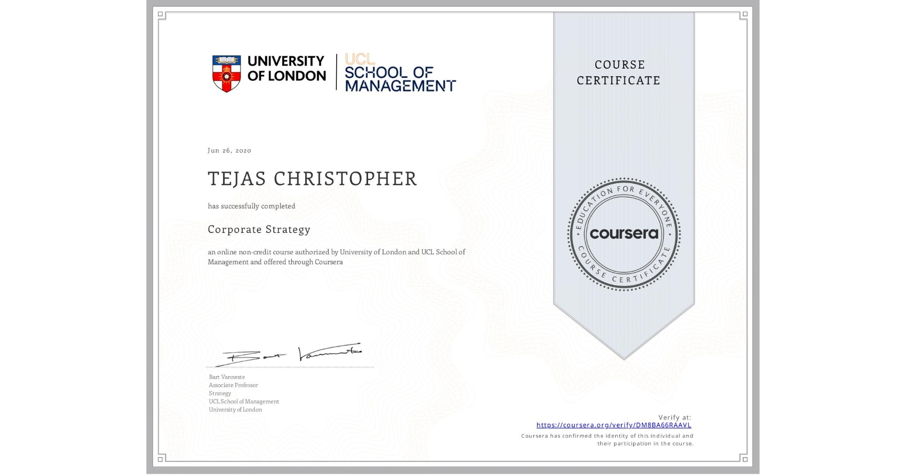 View certificate for TEJAS CHRISTOPHER, Corporate Strategy , an online non-credit course authorized by University of London & UCL School of Management and offered through Coursera