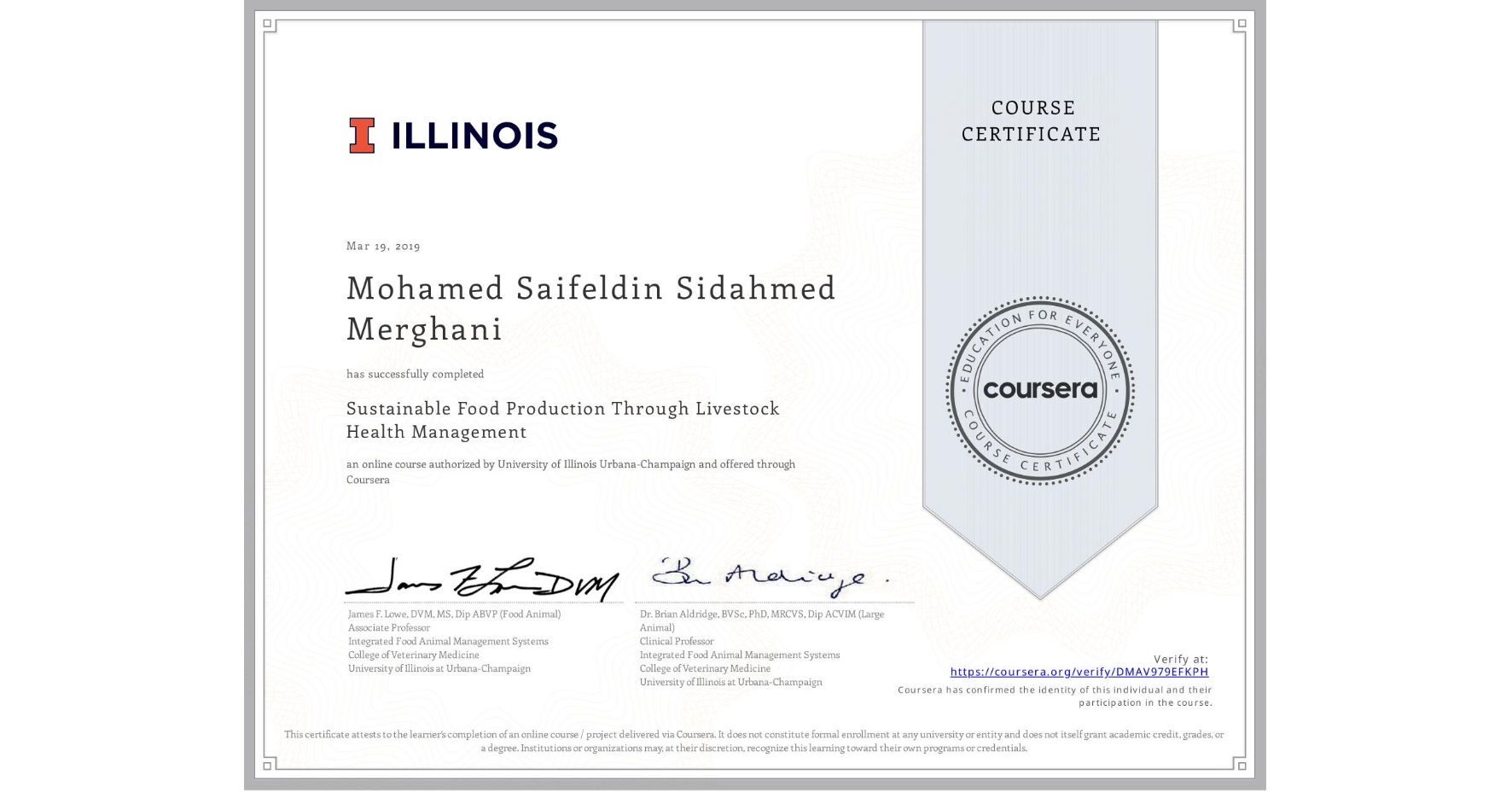 View certificate for Mohamed Saifeldin Sidahmed Merghani, Sustainable Food Production Through Livestock Health Management, an online non-credit course authorized by University of Illinois Urbana-Champaign and offered through Coursera