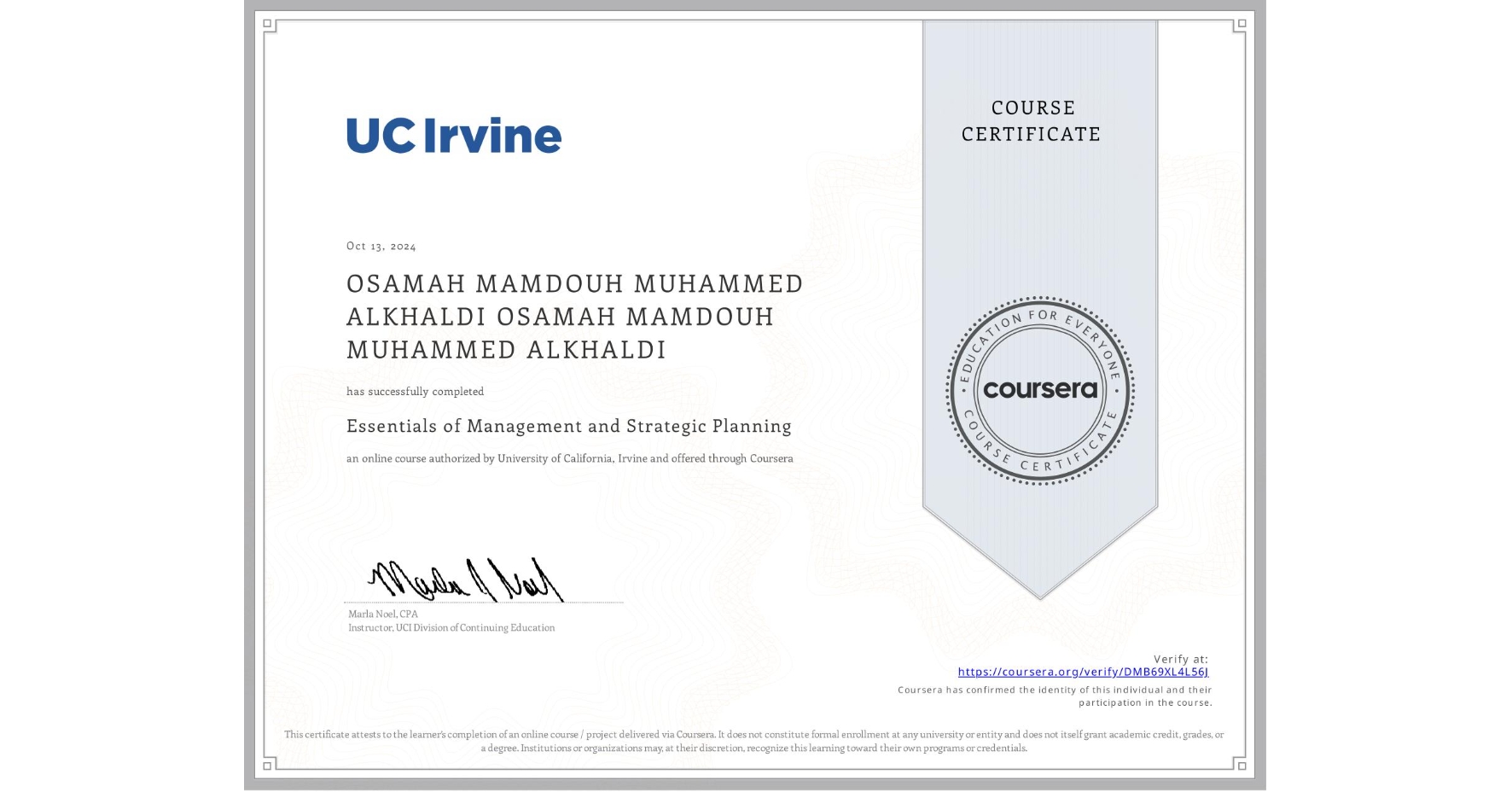View certificate for OSAMAH MAMDOUH MUHAMMED ALKHALDI OSAMAH MAMDOUH MUHAMMED ALKHALDI, Essentials of Management and Strategic Planning, an online non-credit course authorized by University of California, Irvine and offered through Coursera