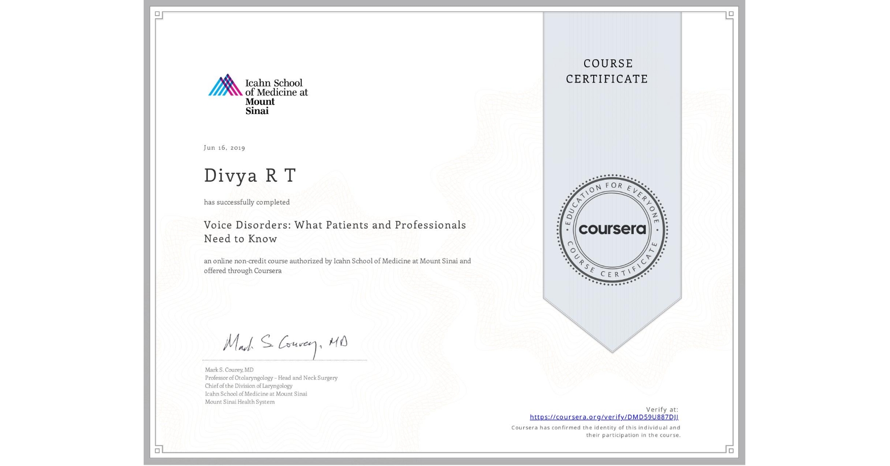 View certificate for Divya R T, Voice Disorders: What Patients and Professionals Need to Know, an online non-credit course authorized by Icahn School of Medicine at Mount Sinai and offered through Coursera